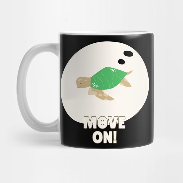 Move on! by Funky Turtle
